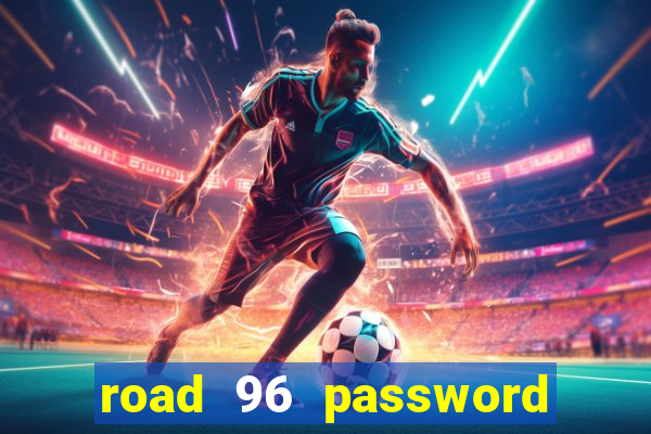 road 96 password happy taxi